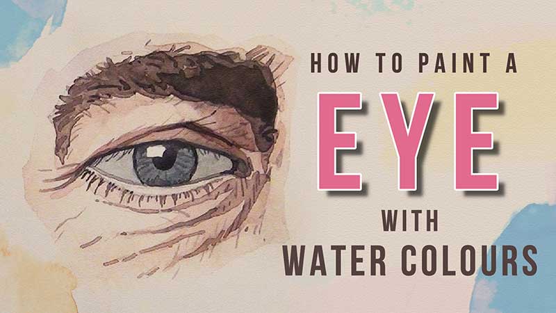 How to Paint a Eye with Water Colours for Fine Art Stdents and Beginners, Best Fine Art Institute in Delhi, Online Water Colour Painting Classes, Water Color, Water Colour Classes in Delhi, India