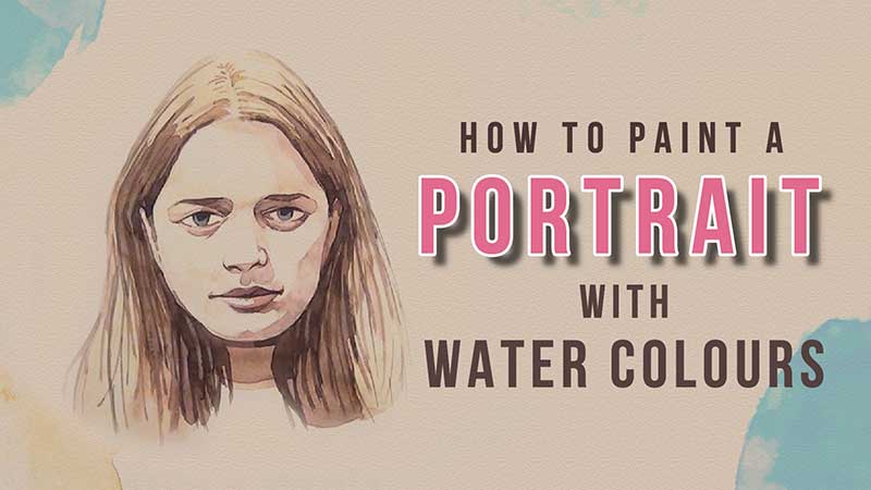 How to Paint a Portrait with Water Colours for Fine Art Stdents and Beginners, Best Fine Art Institute in Delhi, Online Water Colour Painting Classes, Water Color, Water Colour Classes in Delhi, India